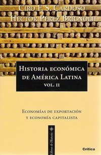 Historia económica de América Latina Vol. II/. Economías de exportación y economía capitalista - Santana Cardoso, Ciro Flamarion/ Pérez Brignoli, Héctor