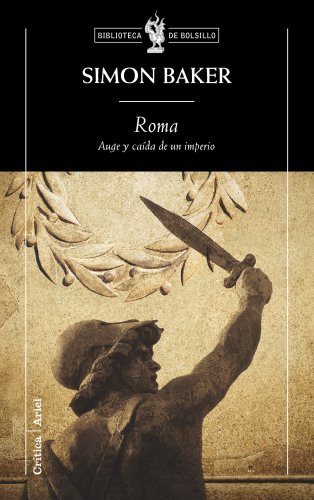 Roma: Auge y caÃ­da de un imperio (9788474239744) by Baker, Simon