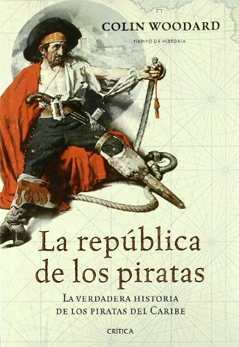 Imagen de archivo de LA REPBLICA DE LOS PIRATAS LA VERDADERA HISTORIA DE LOS PIRATAS DEL CARIBE a la venta por Zilis Select Books