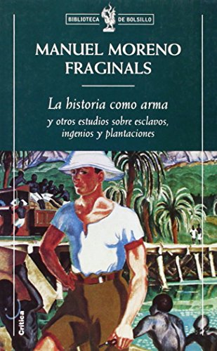 Imagen de archivo de La Historia Como Arma Moreno Fraginals, Manuel a la venta por Hamelyn