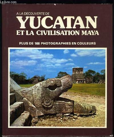 Stock image for A la decouverte de Yucatan et la civilisation maya for sale by Antiquariat Hans Wger