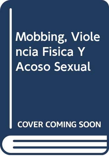 Imagen de archivo de Mobbing, Violencia Fisica Y Acoso Sexual a la venta por Iridium_Books