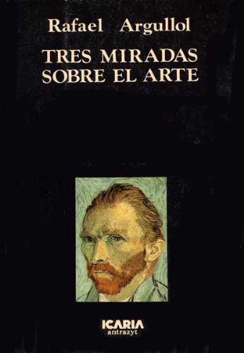 TRES MIRADAS SOBRE EL ARTE (Antrazyt) (Spanish Edition) (9788474261097) by Agullol, Rafael
