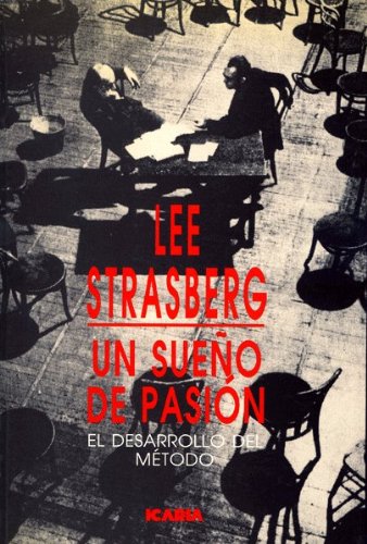 Un sueño de pasión: el desarrollo del método - Strasberg, Lee