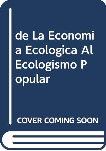 de La Economia Ecologica Al Ecologismo Popular (Spanish Edition) (9788474261844) by Martinez Alier, Joan; Martinez Alier, Juan
