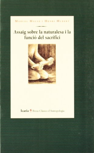 ASSAIG SOBRE LA NATU.I FUNCIO SACRIFICI (Breus claÌ€ssics d'antropologia) (Spanish Edition) (9788474262520) by Marcel Maus I Henri Hubert