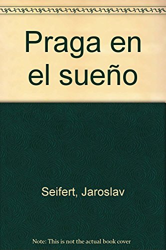PRAGA EN EL SUEÃ±O (Spanish Edition) (9788474262810) by Jaroslav Seifert