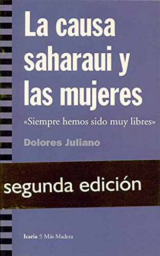 Imagen de archivo de La causa saharaui y las mujeres : siempre fuimos tan libres (Ms Madera, Band 16) a la venta por medimops
