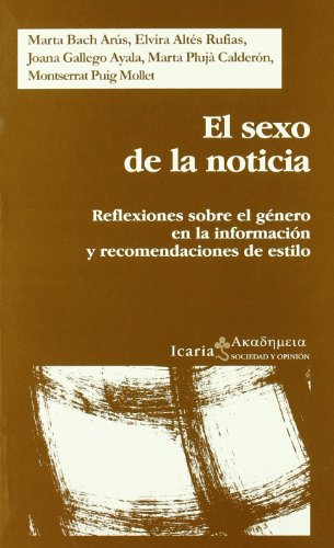 Stock image for El sexo de la noticia: Reflexiones sobre el ge?nero en la informacio?n y recomendaciones de estilo (Akade?meia) (Spanish Edition) for sale by Iridium_Books