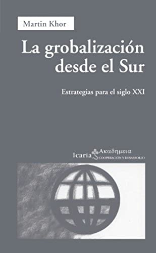 La GlobalizaciÃ³n Desde el Sur (Spanish Edition) (9788474265453) by Khor, MartÃ­n