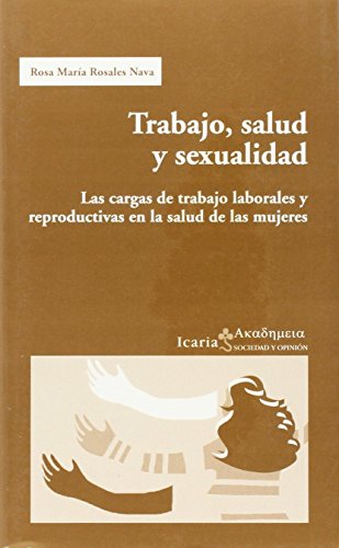 9788474266108: Trabajo, salud y sexualidad : las cargas de trabajo laborales y reproductivas en la salud de las mujeres (SIN COLECCION)