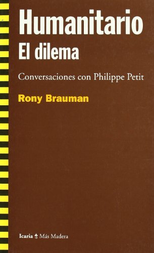 Humanitario. El dilema: Conversaciones con Philippe Petit (MÃ¡s Madera) (Spanish Edition) (9788474266252) by Brauman, Rony