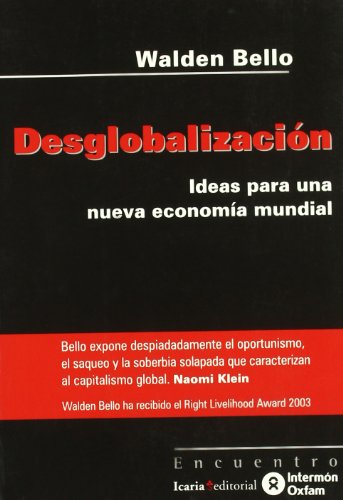 DesglobalizaciÃ³n: Ideas para una nueva economÃ­a mundial (Encuentro) (Spanish Edition) (9788474266689) by Bello, Walden