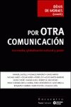 POR OTRA COMUNICACIÓN. Los media, globalización cultural y poder