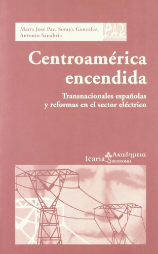 9788474268041: Centroamrica encendida : transnacionales espaolas y reformas en el sector elctrico