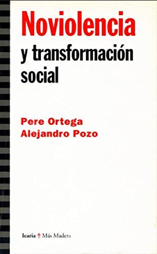Beispielbild fr Noviolencia: y transformacin social Ortega, Pere; Pozo Marn, Alejan zum Verkauf von Iridium_Books