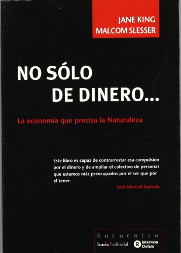 Imagen de archivo de NO SOLO DE DINERO.: La economa que precisa la Naturaleza a la venta por KALAMO LIBROS, S.L.