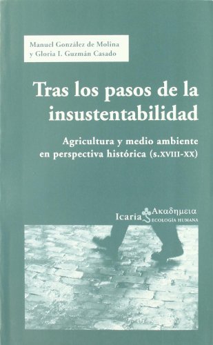 Imagen de archivo de TRAS LOS PASOS DE LA INSUSTENTABILIDAD: Agricultura y medio ambiente en perspectiva histrica (s. XVII-XX) a la venta por KALAMO LIBROS, S.L.