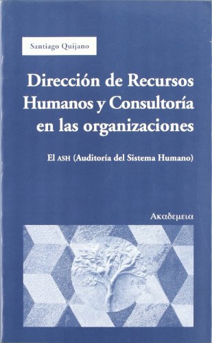 9788474269093: Direccin de recursos humanos y consultora en las organizacines : el ASH (Auditora del Sistema Humano) para la gestin de personas, la consultora ... "personas y resultados en las (SIN COLECCION)