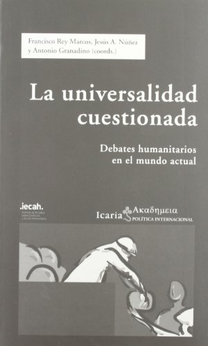 Stock image for LA UNIVERSALIDAD CUESTIONADA: Debates humanitarios en el mundo actual for sale by KALAMO LIBROS, S.L.