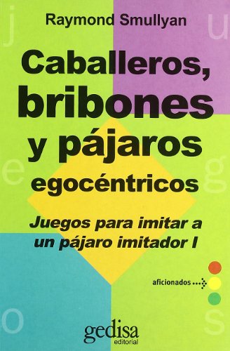 Juegos para imitar a un pajaro imitador. Caballeros, bribones y pajaros egocentricos.