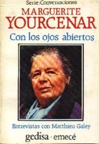 9788474321500: Con los ojos abiertos. Conversaciones con Marguerite Yourcenar: Entrevistas con Matthieu Galey (SIN COLECCION)