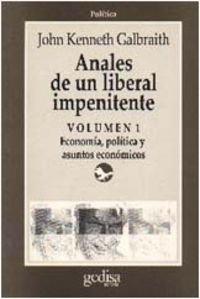 Anales de un liberal impenitente vol. I (9788474321630) by Galbraith, John K.
