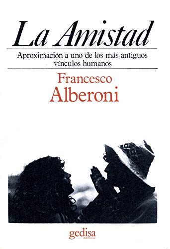9788474322187: La Amistad: Aproximacion a uno de los mas Antiguos Vinculos Humanos