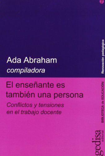 Stock image for El ensenante es tambien una persona/ The Teacher is not a Person: Conflictos Y Tensiones En El Trabajo Docente for sale by Ammareal