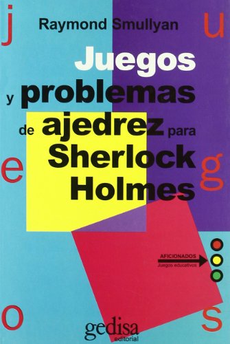 9788474322620: Juegos y problemas de ajedrez para Sherlock Holmes (Juegos (gedisa))