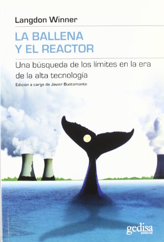 La ballena y el reactor (Limites De La Ciencia) (Spanish Edition) (9788474322804) by Winner, Langdon