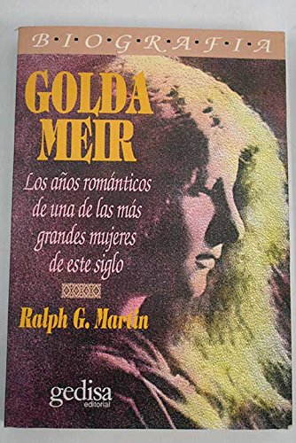 Beispielbild fr GOLDA MEIR: LOS AOS ROMNTICOS DE UNA DE LAS MAS GRANDES MUJERES DE ESTE SIGLO zum Verkauf von Librera Rola Libros