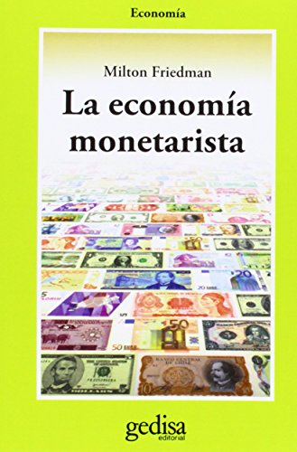 La economÃ­a monetarista (Cla-de-ma) (Spanish Edition) (9788474324518) by Friedman, Milton