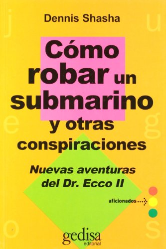 Beispielbild fr Como Robar Un Submarino y Otras Conspiraciones zum Verkauf von Hamelyn