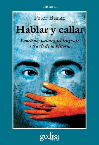 Hablar y callar: Funciones sociales del lenguaje a travÃ©s de la historia (9788474325614) by Burke, Peter
