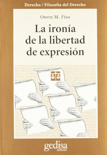 La ironÃ­a de la libertad de expresiÃ³n (9788474326291) by Fiss, Owen