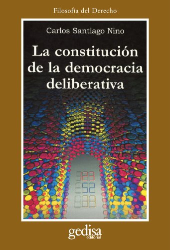 La constituciÃ³n de la democracia deliberativa (9788474326406) by Nino, Carlos S.