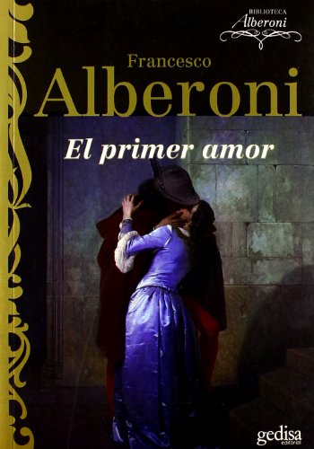 El primer amor (Spanish Edition) (9788474326581) by Alberoni, Francesco