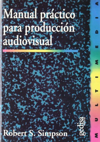 Manual prÃ¡ctico para producciÃ³n audiovisual (9788474326840) by Simpson, Robert