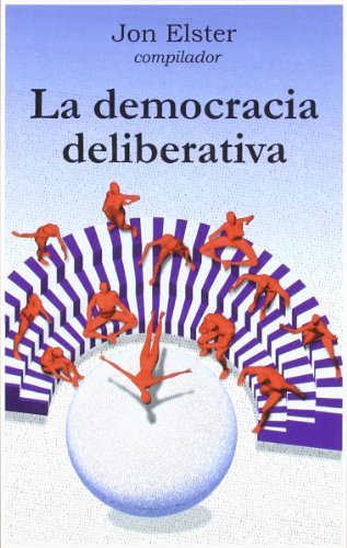 La democracia deliberativa.