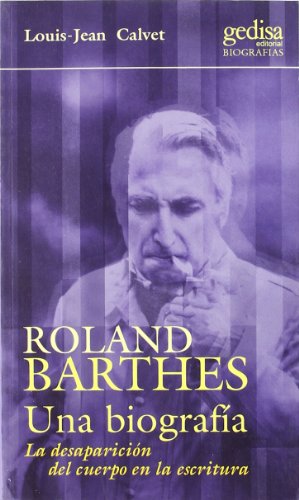 Roland Barthes: Una Biographia (9788474328196) by Louis-Jean Calvet