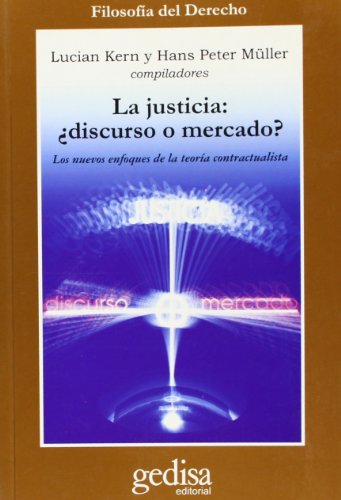 Beispielbild fr La justicia: Discurso o mercado? Los nuevos enfoques de la teora contractualista . zum Verkauf von Librera Astarloa