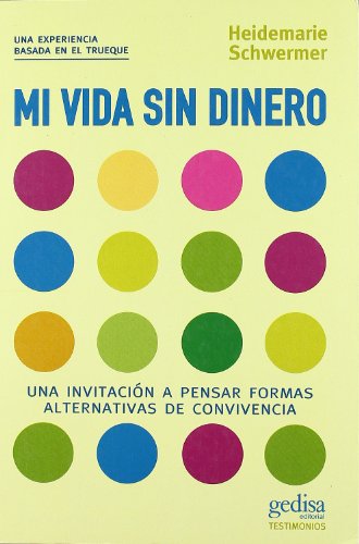 Stock image for Mi Vida sin Dinero - Una Experiencia Basada en el Trueque ) for sale by Hamelyn