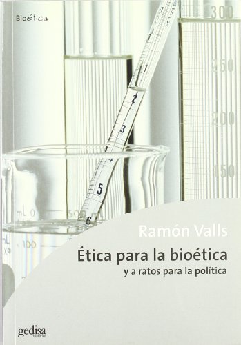 9788474329780: Etica para la bioetica/ Ethics for bioethics: Y a Ratos Para La Politica/ and a Time for Politics