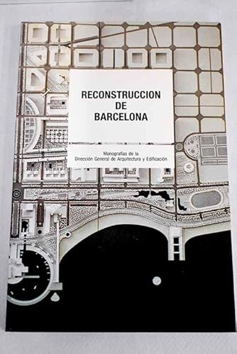 ReconstruccioÌn de Barcelona (MOPU arquitectura) (Spanish Edition) (9788474334432) by Bohigas, Oriol