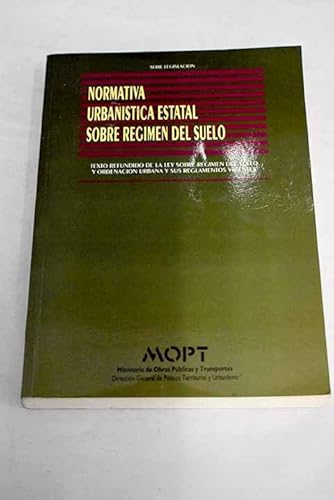 Imagen de archivo de Normativa Urbanstica Estatal sobre Rgimen de Suelo. Texto Refundido de la Ley sobre Rgimen Del Suelo y Ordenacin Urbana y Sus Reglamentos Vigentes. a la venta por Hamelyn