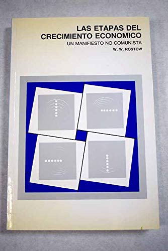 Imagen de archivo de Las etapas del crecimiento econmico. Un manifiesto no comunista. Rostow, Walt W. a la venta por VANLIBER