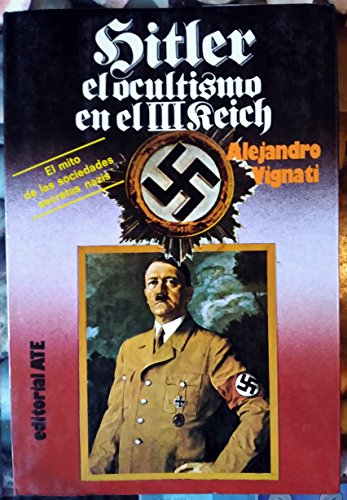 Imagen de archivo de Hitler El Ocultismo En El III Reich. El Mito De Las Sociedades Secretas Nazis a la venta por Guido Soroka Bookseller