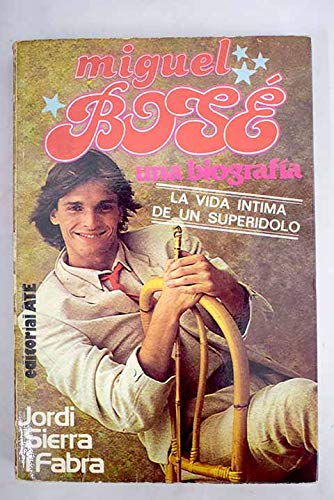 Stock image for Miguel Bose; Una biografia for sale by SoferBooks
