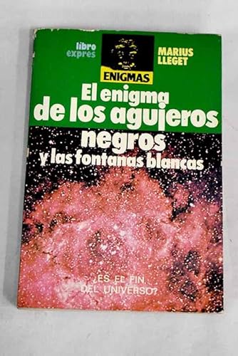 EL ENIGMA DE LOS AGUJEROS NEGROS Y LAS FONTANAS BLANCAS